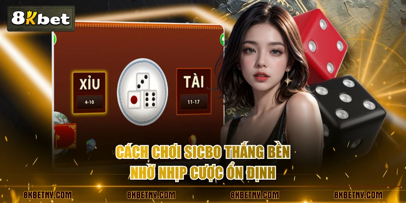Cách Chơi Sicbo Chi Tiết, Dễ Hiểu Nhất Dành Cho Người Mới 4 Cách chơi Sicbo thắng bền nhờ nhịp cược ổn định