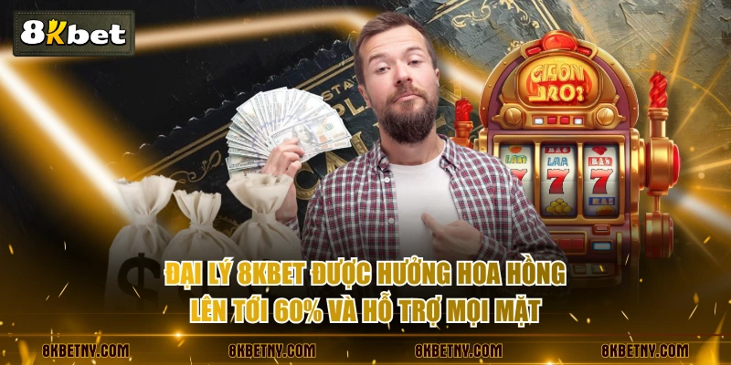 Đại Lý 8KBET - Cơ Hội Làm Giàu Không Giới Hạn, Vốn 0 Đồng 2 Đại lý 8KBET được hưởng hoa hồng lên tới 60% và hỗ trợ mọi mặt