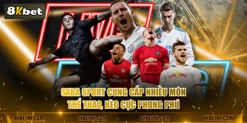 SABA Sport - Đặt Cược Với Hơn 1000 Kèo Hot Mỗi Ngày 3 SABA Sport cung cấp nhiều môn thể thao, kèo cực phong phú